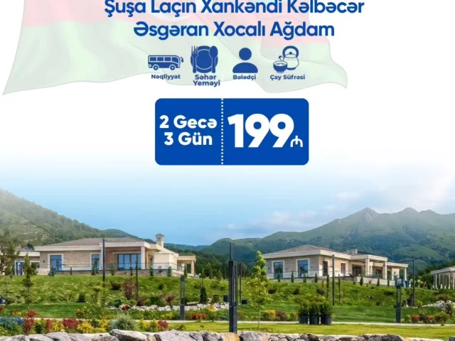 3 günlük Şuşa ▪︎ Xankəndi ▪︎ Laçın ▪︎ Kəlbəcər ▪︎ Ağdərə ▪︎ Ağdam ▪︎ Əsgəran Turu
