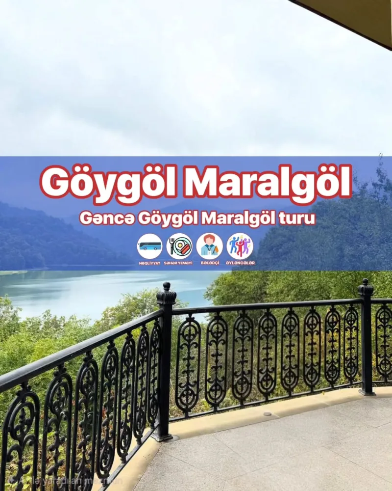 GƏNCƏ – GÖYGÖL – MİNGƏÇEVİR SƏYAHƏT TURU